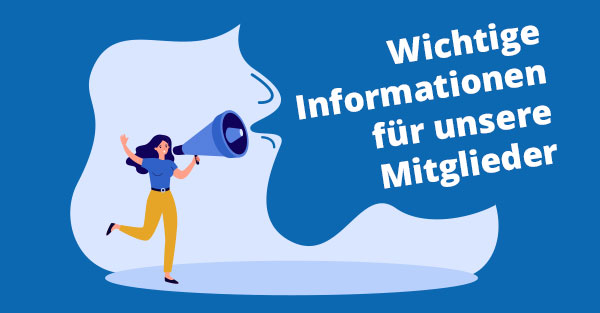 Wichtige Informationen für unsere Mitglieder
